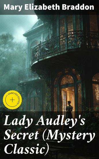 Lady Audley's Secret (Mystery Classic) - Intrigue Betrayal and Deception in Victorian Society - cover