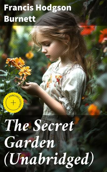 The Secret Garden (Unabridged) - Enriched edition A Timeless Tale of Friendship Growth and Renewal in a Hidden Garden - cover