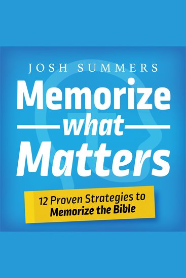 Memorize What Matters - 12 Proven Strategies to Memorize the Bible - cover