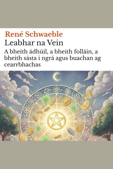 Leabhar na Vein - A bheith ádhúil a bheith folláin a bheith sásta i ngrá agus buachan ag cearrbhachas - cover