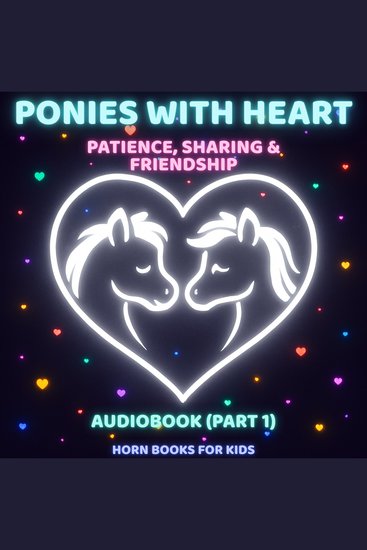 Ponies with Heart - 7 Bedtime Stories about Kindness Honesty & Courage - Audiobook (Part 1) - cover