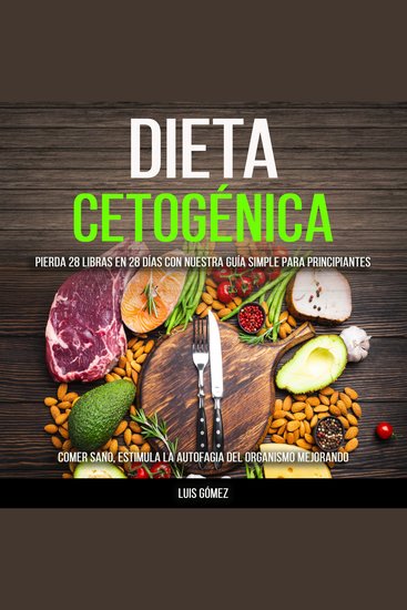 Dieta cetogénica: Pierda 28 libras en 28 días con nuestra guía simple para principiantes (Comer sano estimula la autofagia del organismo mejorando) - cover