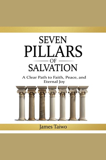 Seven Pillars Of Salvation - A Clear Path to Faith Peace and Eternal Joy - cover