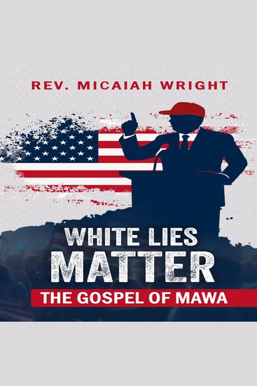 White Lies Matter - The Gospel of MAWA - cover