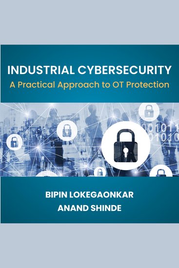 Industrial Cybersecurity - A Practical Approach to OT Protection - cover