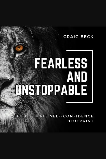 Fearless and Unstoppable - The Ultimate Self-Confidence Blueprint - cover