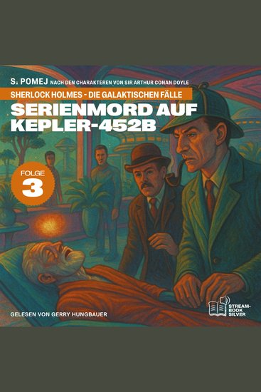 Serienmord auf Kepler-452b (Sherlock Holmes - Die galaktischen Fälle Folge 3) - cover