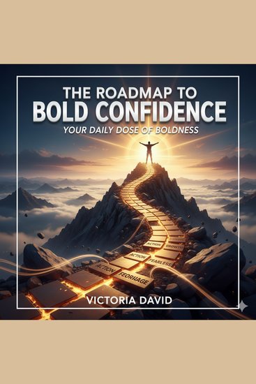 The Roadmap to Bold Confidence - Your Daily Dose of Boldness - cover