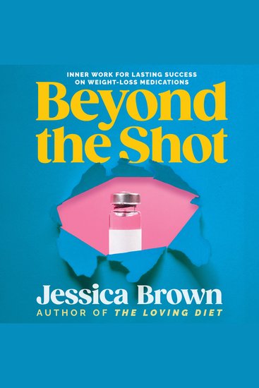 Beyond The Shot - Inner Work for Lasting Success on Weight-Loss Medications - cover