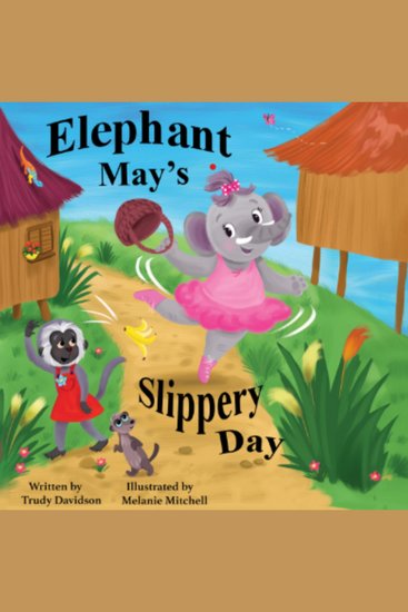 Elephant May's Slippery Day - Come and find out how to stop an elephant sliding down a hill! - cover
