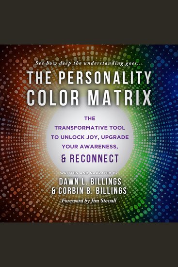 The Personality Color Matrix - The Transformative Tool To Unlock Joy Upgrade Your Awareness & Reconnect - cover