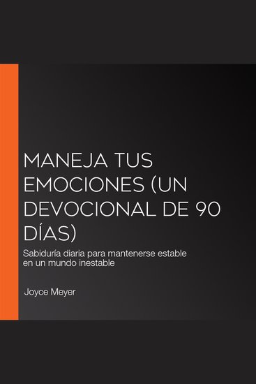 Maneja tus emociones (Un devocional de 90 días) - Sabiduría diaria para mantenerse estable en un mundo inestable - cover