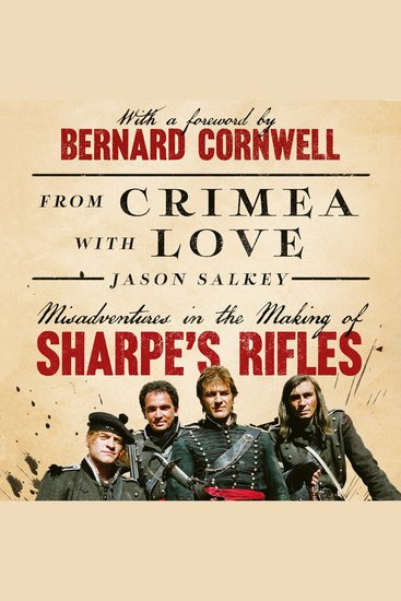 From Crimea with Love: Misadventures in the Making of Sharpe’s Rifles - cover