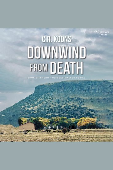 Downwind from Death - Sheriff Ulysses Walker Book Three - cover