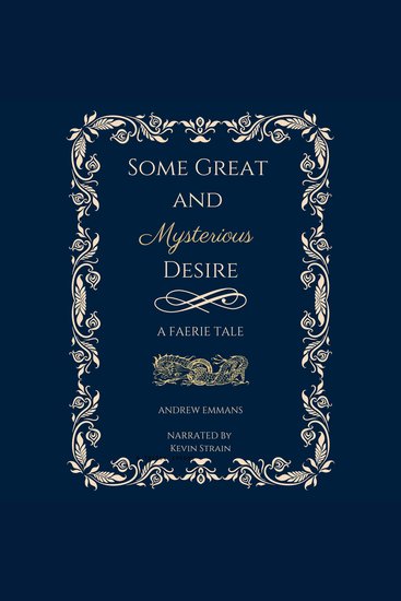 Some Great and Mysterious Desire - A Faerie Tale - cover