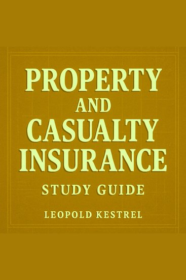 Property and Casualty Insurance Study Guide - Ace your Property and Casualty Insurance test with engaging audio lessons designed to maximize your success! - cover