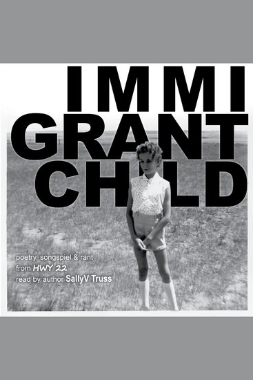 Immigrant Child - poetry songspiel & rant from HWY 22 - cover
