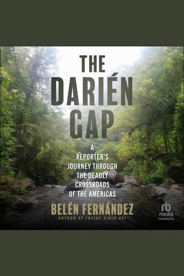 The Darién Gap - A Reporter's Journey through the Deadly Crossroads of the Americas - cover