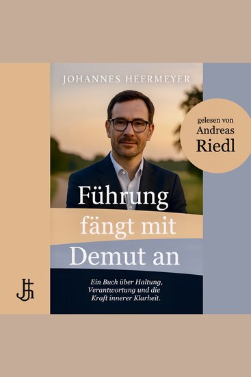 Führung fängt mit Demut an - Ein Buch über Haltung Verantwortung und die Kraft innerer Klarheit - cover