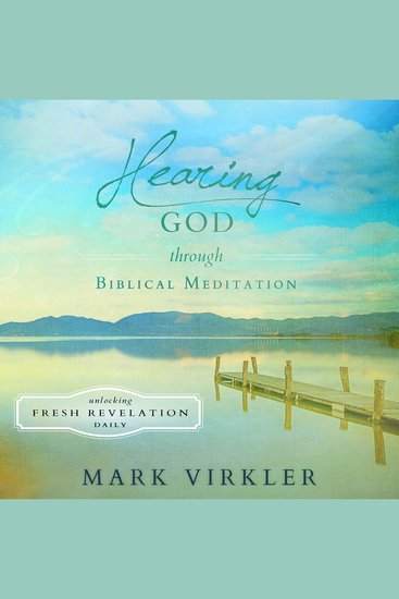 Hearing God Through Biblical Meditation - Unlocking Fresh Revelation Daily - cover