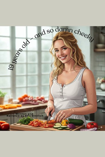 19 years old – and so damn cheeky - How my au pair almost cost me my marriage - cover