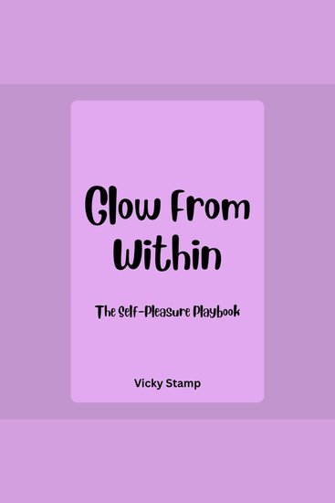 Glow From Within: The Self-Pleasure Playbook - cover