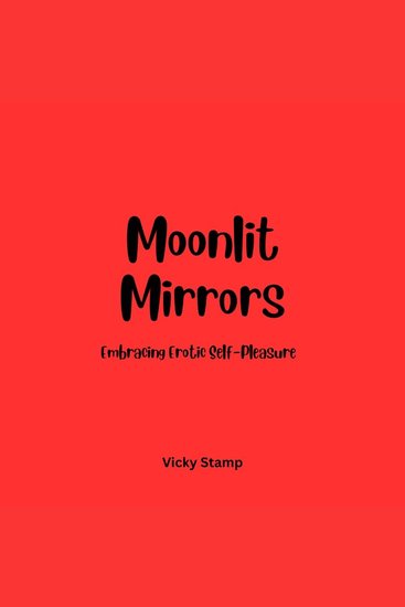 Moonlit Mirrors: Embracing Erotic Self-Pleasure - cover