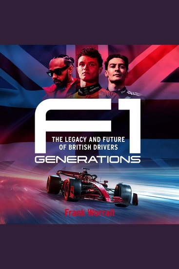 F1 Generations - How Lewis Hamilton Lando Norris and George Russell Reached the Summit of F1 - cover