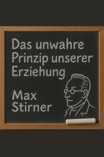 Das unwahre Prinzip unserer Erziehung - oder der Humanismus und Realismus - cover