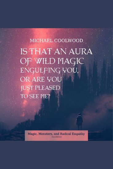 Is That An Aura of Wild Magic Engulfing You Or Are You Just Pleased To See Me? - cover