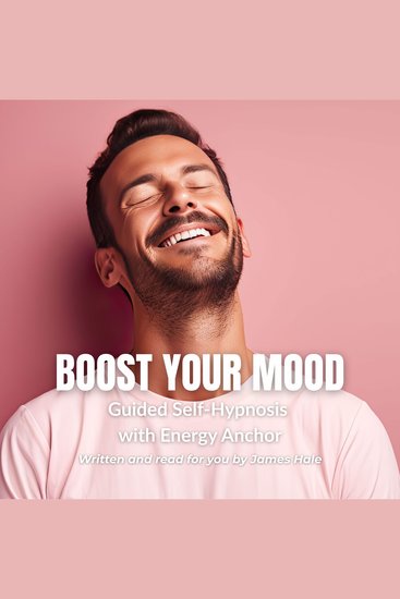 Boost Your Mood | Guided Self-Hypnosis with Energy Anchor - cover