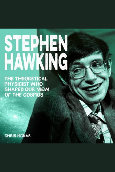 Stephen Hawking - The Theoretical Physicist Who Shaped Our View of the Cosmos - cover