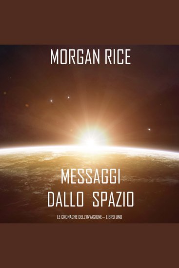 Messaggi dallo Spazio (Le Cronache dell’invasione— Libro Uno): Un thriller fantascientifico - Narrato digitalmente con voce sintetizzata - cover
