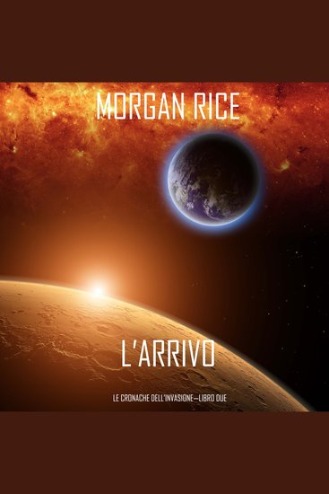 l’Arrivo (Le cronache dell’Invasione—Libro Due) - Narrato digitalmente con voce sintetizzata - cover
