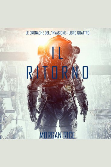 Il Ritorno (Le cronache dell’invasione—Libro quattro) - Narrato digitalmente con voce sintetizzata - cover