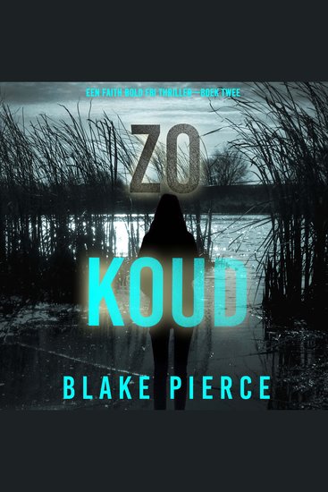 Zo Koud (Een Faith Bold FBI Thriller—Boek Twee) - Digitaal voorgelezen door een electronisch gegenereerde stem - cover
