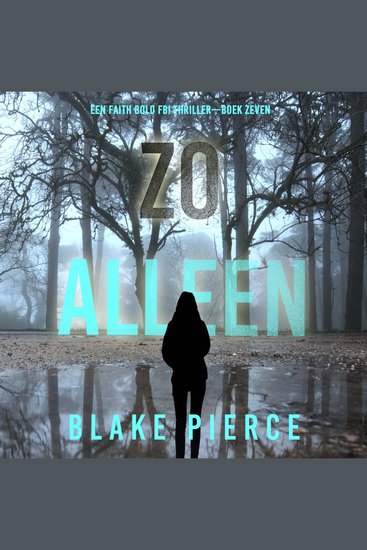 Zo Alleen (Een Faith Bold FBI Thriller—Boek Zeven) - Digitaal voorgelezen door een electronisch gegenereerde stem - cover