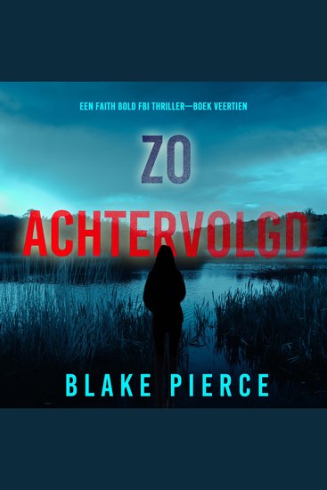 Zo Achtervolgd (Een Faith Bold FBI Thriller—Boek Veertien) - Digitaal voorgelezen door een electronisch gegenereerde stem - cover
