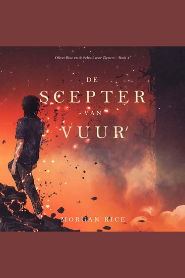 De Scepter van Vuur (Oliver Blue en de School voor Zieners – Boek 4) - Digitaal voorgelezen door een electronisch gegenereerde stem - cover