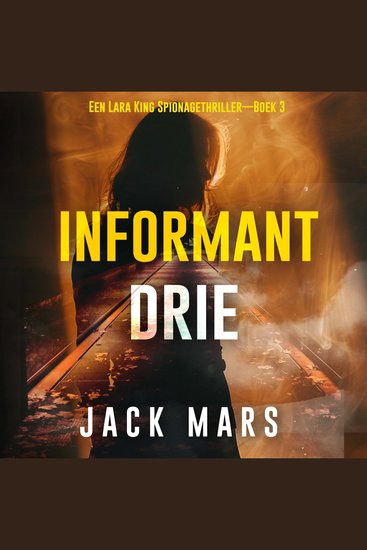 Informant Drie (Een Lara King Spionagethriller—Boek 3) - Digitaal voorgelezen door een electronisch gegenereerde stem - cover