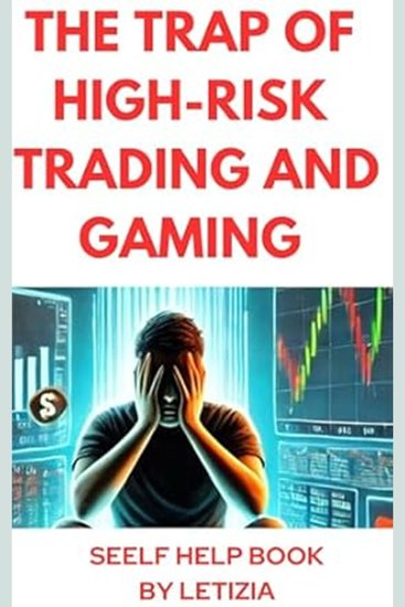 The Trap of High-Risk Trading and Gaming - cover