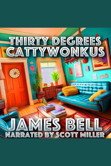 Thirty Degrees Cattywonkus - A Home Tilted Toward Madness - cover