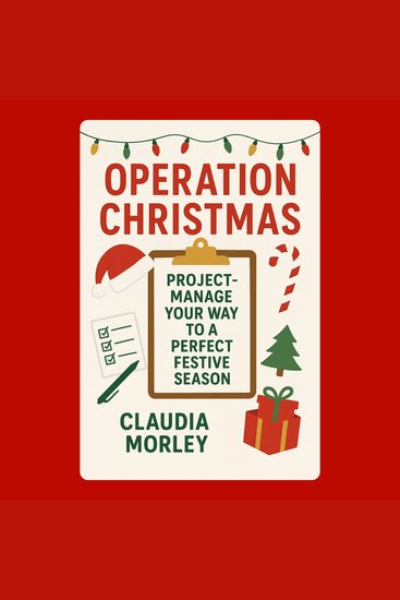 Operation Christmas: Project-Manage Your Way to a Perfect Festive Season - cover