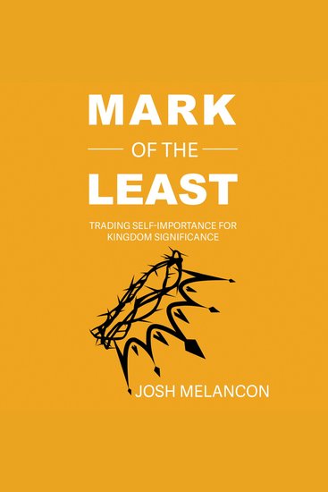 Mark of The Least - Trading Self-Importance for Kingdom Significance - cover