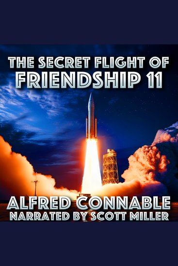The Secret Flight of Friendship Eleven - The Space Race’s Best Kept Secret - cover