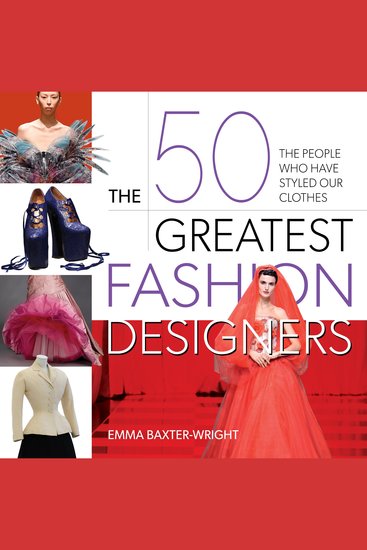 The 50 Greatest Fashion Designers - The People Who Have Styled Our Clothes - cover