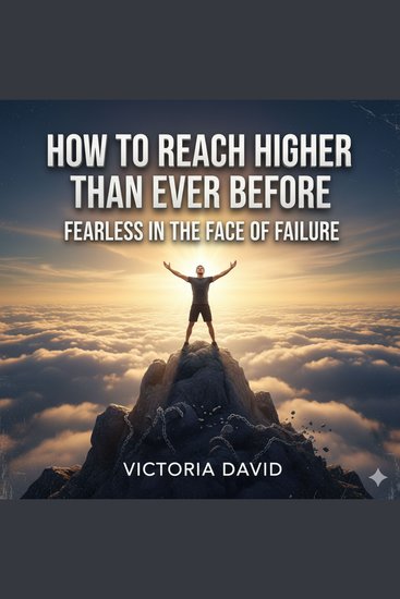 How to Reach Higher Than Ever Before - Fearless in the Face of Failure - cover