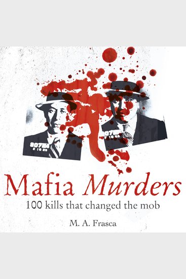 Mafia Murders - 100 Kills that Changed the Mob - cover