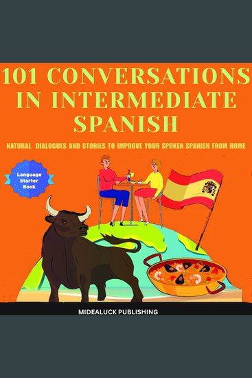 101 Conversations in Intermediate Spanish - Natural Dialogues and Stories to Improve Your Spoken Spanish From Home - cover