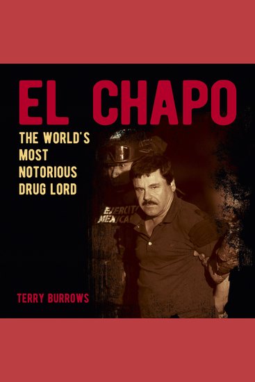 El Chapo - The Story of the World’s Most Notorious Drug Lord - cover
